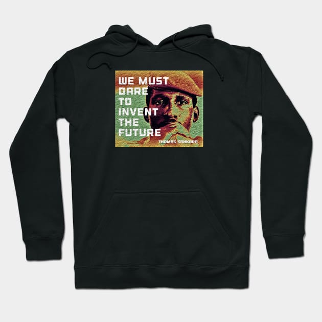 Thomas Sankara - We must dare to invent the future Hoodie by Tony Cisse Art Originals